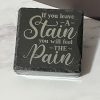 If You Leave A Stain Slate Coasters 4 Pack - Square